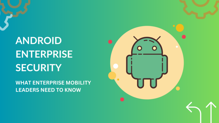 Google launches android enterprise mobile security essentials